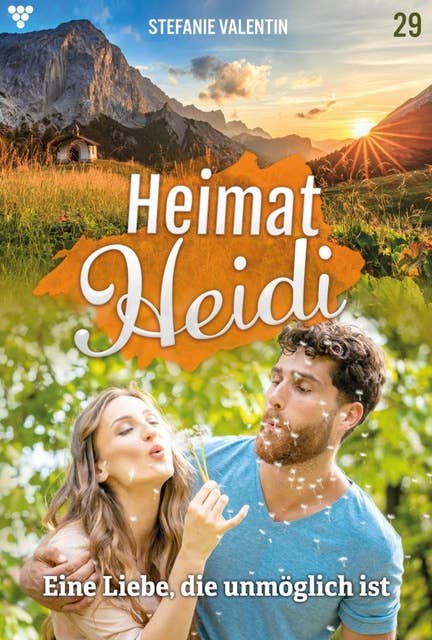 Eine Liebe, die unmöglich ist: Heimat-Heidi 29 – Heimatroman