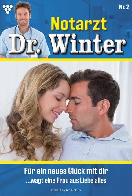 Für ein neues Glück mit dir: Notarzt Dr. Winter 2 – Arztroman