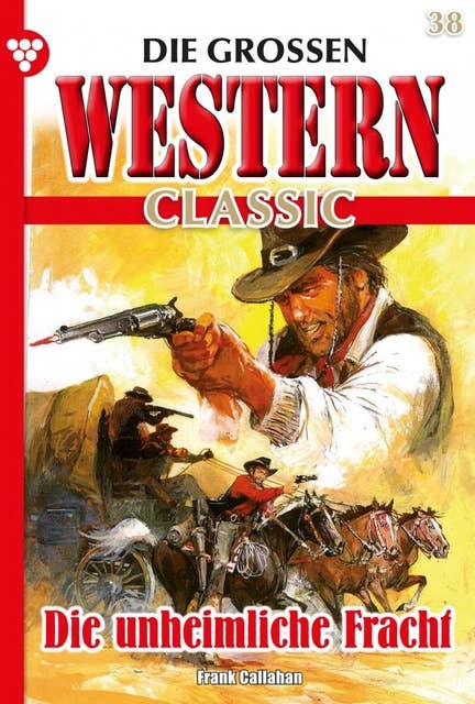 Die unheimliche Fracht: Die großen Western Classic 38 – Western