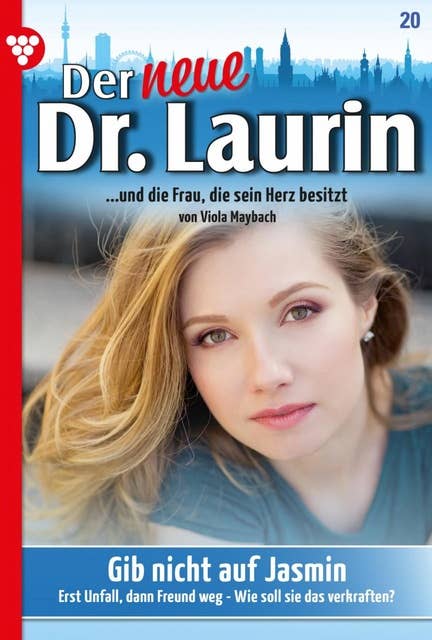Gib nicht auf, Jasmin!: Der neue Dr. Laurin 20 – Arztroman