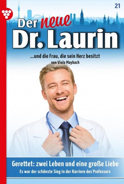 Der neue Dr. Laurin 21 – Arztroman: Gerettet: zwei Leben und eine große Liebe