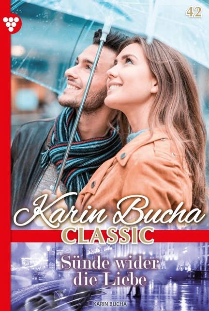 Sünde wider die Liebe: Karin Bucha Classic 42 – Liebesroman