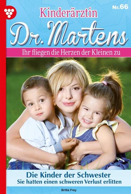 Die Kinder der Schwester: Kinderärztin Dr. Martens 66 – Arztroman