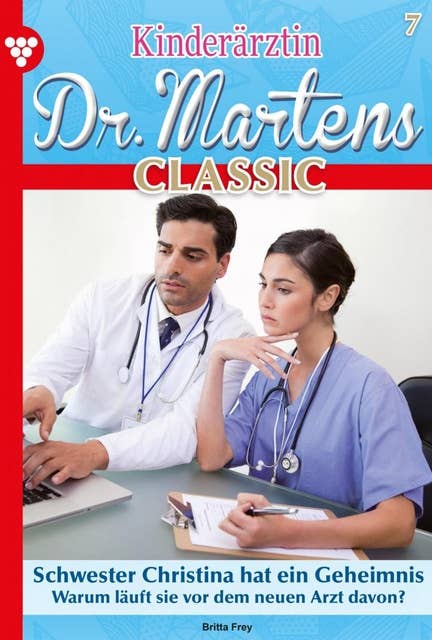 Schwester Christina hat ein Geheimnis: Kinderärztin Dr. Martens Classic 7 – Arztroman