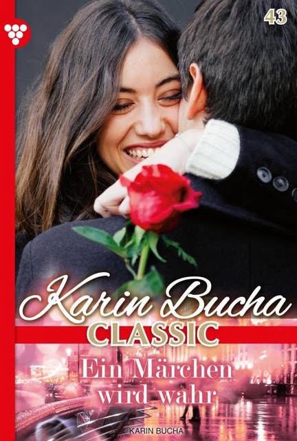 Ein Märchen wird wahr: Karin Bucha Classic 43 – Liebesroman