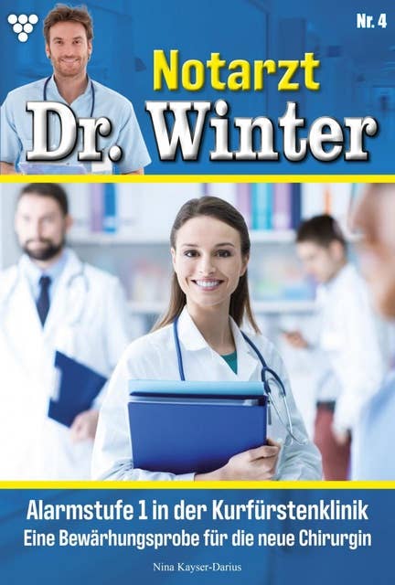Alarmstufe 1 in der Klinik: Notarzt Dr. Winter 4 – Arztroman