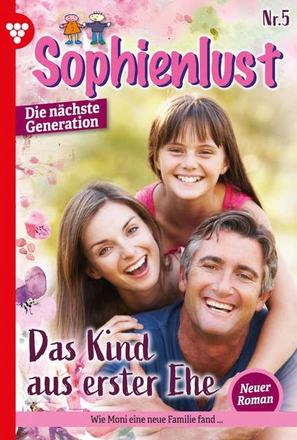 Das Kind aus erster Ehe: Sophienlust - Die nächste Generation 5 – Familienroman