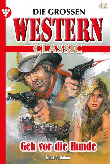 Geh vor die Hunde: Die großen Western Classic 42 – Western