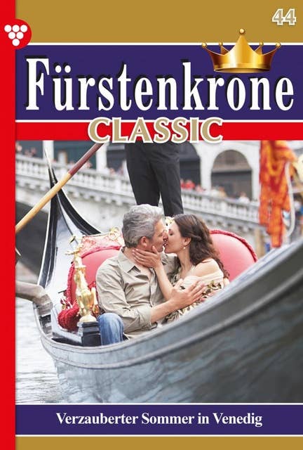 Verzauberter Sommer in Venedig: Fürstenkrone Classic 44 – Adelsroman