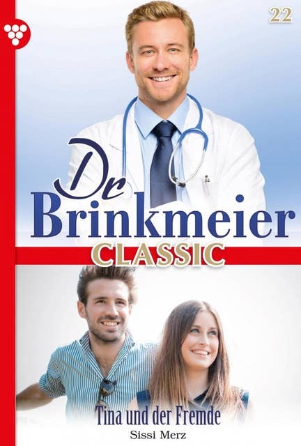 Tina und der Fremde: Dr. Brinkmeier Classic 22 – Arztroman