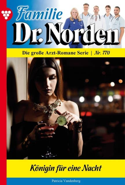Königin für eine Nacht: Familie Dr. Norden 770 – Arztroman