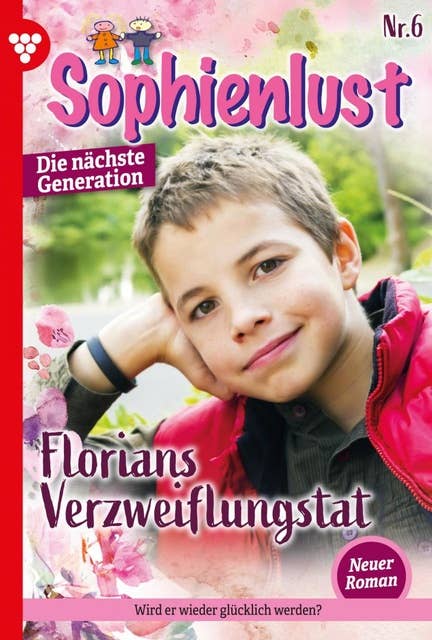Florians Verzweiflungstat: Sophienlust - Die nächste Generation 6 – Familienroman