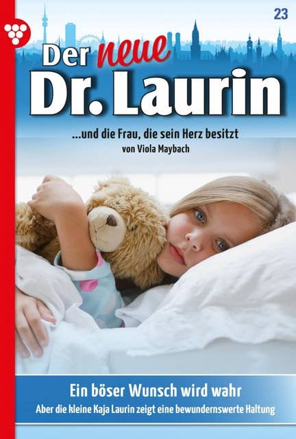 Ein böser Wunsch wird wahr: Der neue Dr. Laurin 23 – Arztroman