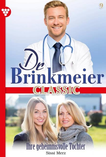 Ihre geheimnisvolle Tochter: Dr. Brinkmeier Classic 9 – Arztroman