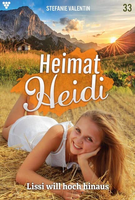 Lissi will hoch hinaus: Heimat-Heidi 33 – Heimatroman