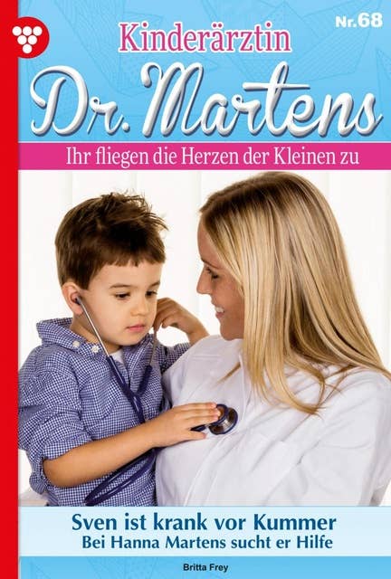 Swen ist krank vor Kummer: Kinderärztin Dr. Martens 68 – Arztroman