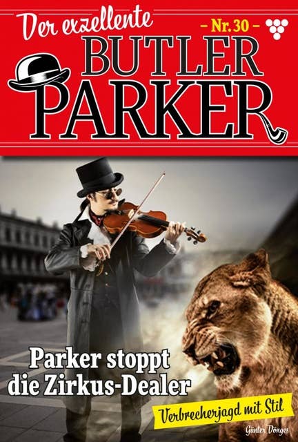 Parker stoppt die Zirkus Dealer: Der exzellente Butler Parker 30 – Kriminalroman