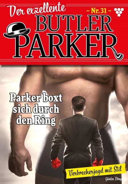 Parker boxt sich durch den RIng: Der exzellente Butler Parker 31 – Kriminalroman