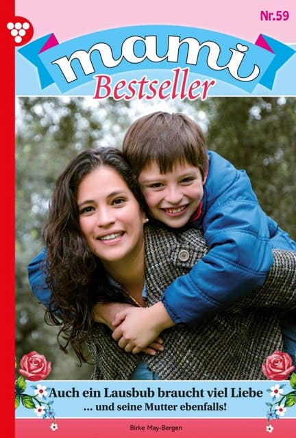 Auch ein Lausbub braucht viel Liebe: Mami Bestseller 59 – Familienroman
