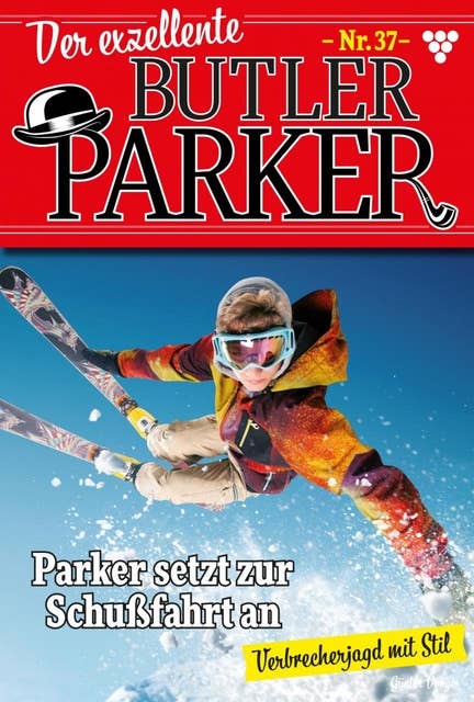 Parker setzt zur Schußfahrt an: Der exzellente Butler Parker 37 – Kriminalroman