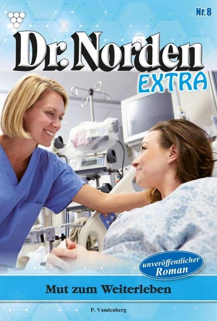 Mut zum Weiterleben: Dr. Norden Extra 8 – Arztroman