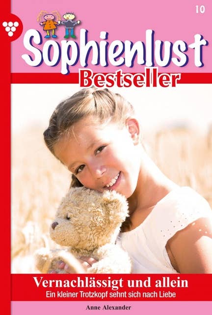 Vernachlässigt und allein: Sophienlust Bestseller 10 – Familienroman