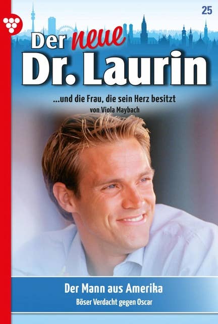 Der neue Dr. Laurin 25 – Arztroman: Der Mann aus Amerika