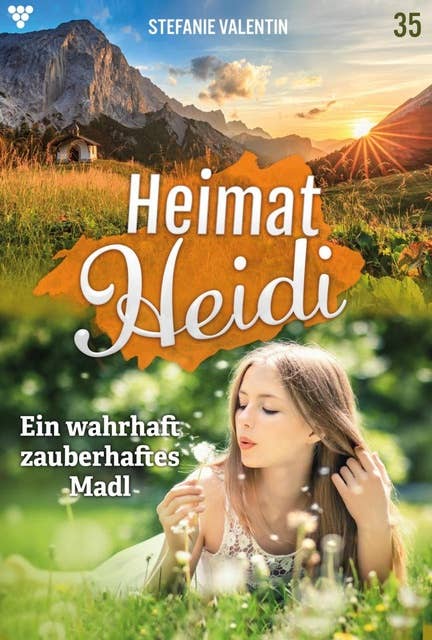 Ein wahrhaft zauberhaftes Madl: Heimat-Heidi 35 – Heimatroman