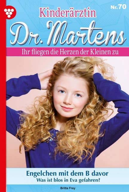 Engelchen mit dem B davor: Kinderärztin Dr. Martens 70 – Arztroman