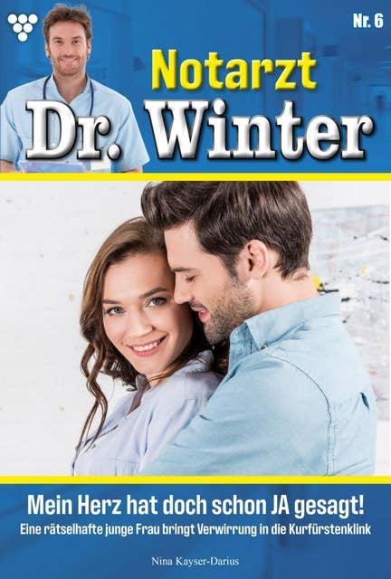 Mein Herz hat doch schon JA gesagt: Notarzt Dr. Winter 6 – Arztroman