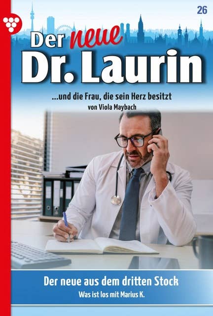 Der neue Dr. Laurin 26 – Arztroman: Der Neue aus dem dritten Stock