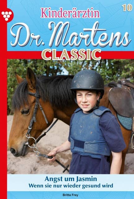Angst um Jasmin: Kinderärztin Dr. Martens Classic 10 – Arztroman