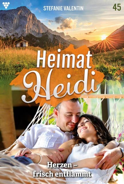 Herzen - frisch entflammt: Heimat-Heidi 45 – Heimatroman