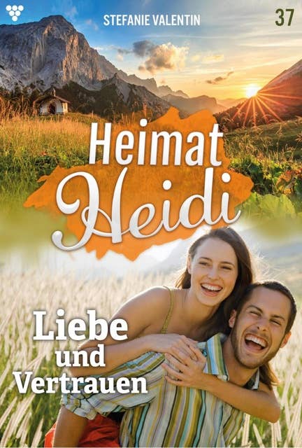 Liebe und Vertrauen: Heimat-Heidi 37 – Heimatroman