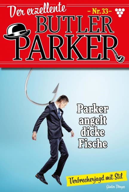 Parker angelt dicke Fische: Der exzellente Butler Parker 33 – Kriminalroman