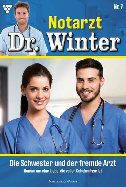 Die Schwester und der fremde Arzt: Notarzt Dr. Winter 7 – Arztroman