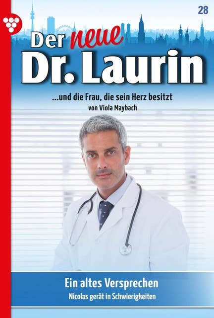 Ein altes Versprechen: Der neue Dr. Laurin 28 – Arztroman