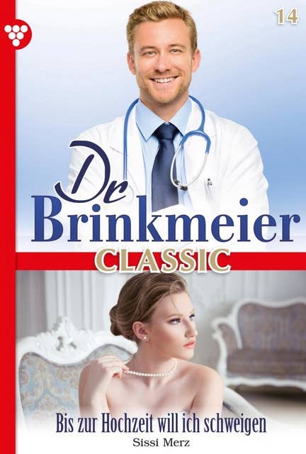 Bis zur Hochzeit will ich schweigen: Dr. Brinkmeier Classic 14 – Arztroman