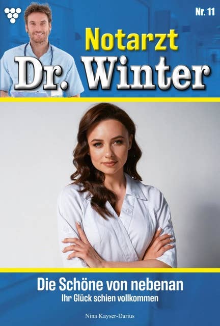 Die Schöne von nebenan: Notarzt Dr. Winter 11 – Arztroman