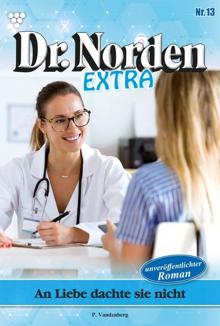 An Liebe dachte sie nicht: Dr. Norden Extra 13 – Arztroman