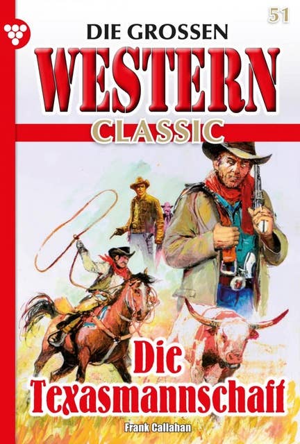 Die Texasmannschaft: Die großen Western Classic 51 – Western