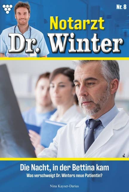 Die Nacht, in der Bettina kam: Notarzt Dr. Winter 8 – Arztroman