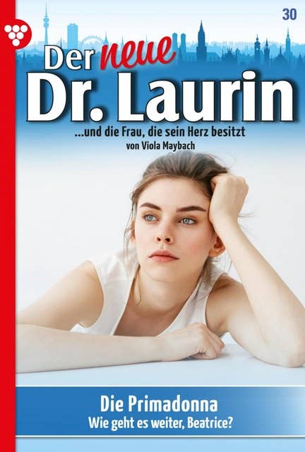 Die Primadonna: Der neue Dr. Laurin 30 – Arztroman