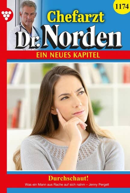 Durchschaut!: Chefarzt Dr. Norden 1174 – Arztroman