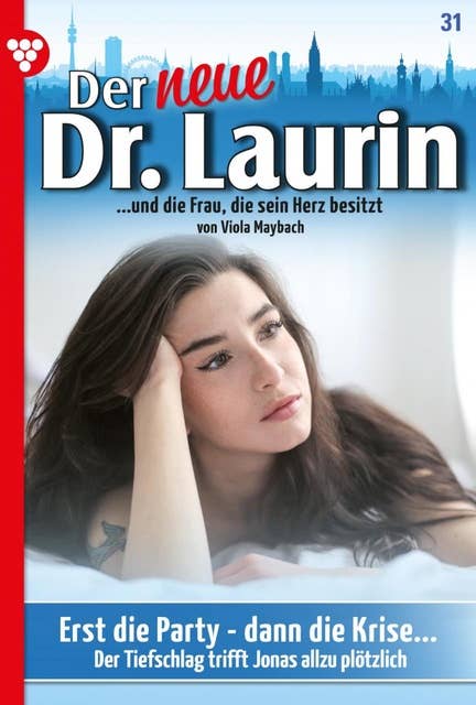 Erst die Party – dann die Krise …: Der neue Dr. Laurin 31 – Arztroman