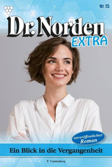 Ein Blick in die Vergangenheit: Dr. Norden Extra 15 – Arztroman