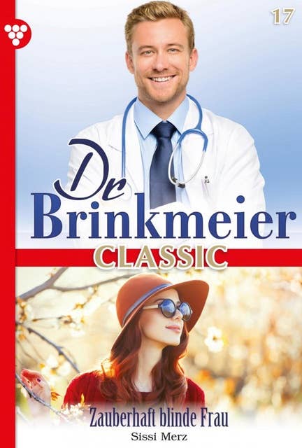 Zauberhaft blinde Frau: Dr. Brinkmeier Classic 17 – Arztroman