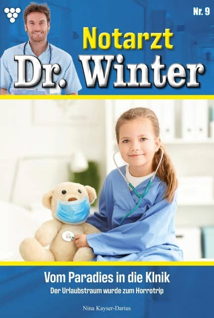 Vom Paradies in die Klinik: Notarzt Dr. Winter 9 – Arztroman