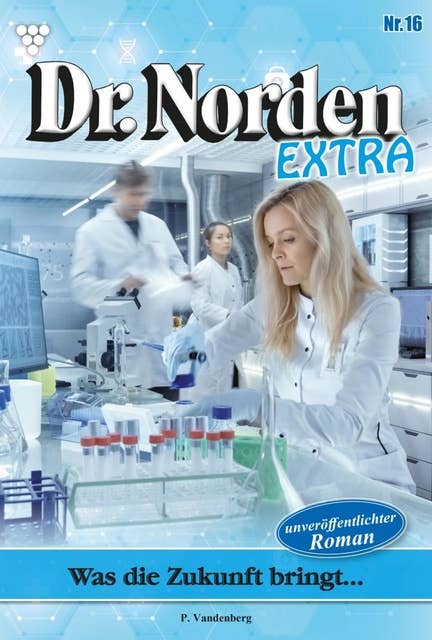Was die Zukunft bringt...: Dr. Norden Extra 16 – Arztroman