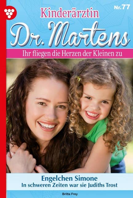 Engelchen Simone: Kinderärztin Dr. Martens 77 – Arztroman
